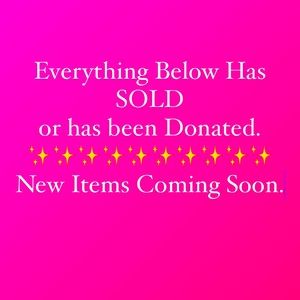 All items below have been SOLD or Donated.. New items coming soon.